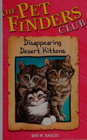 Cover of: Disappearing desert kittens by Ben M. Baglio