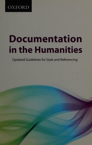 Cover of: Documentation in the humanities: updated guidelines for style and referencing