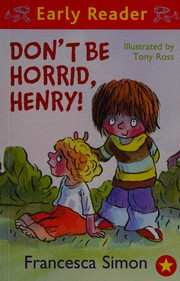 Cover of: Don't be Horrid, Henry! by Francesca Simon