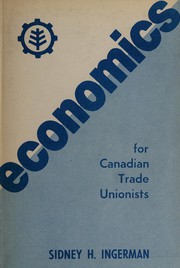 Cover of: Economics for Canadian trade unionists by Sidney H. Ingerman