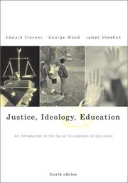 Justice, ideology, and education by Stevens, Edward, Edward Stevens, George H. Wood, Edward, Jr. Stevens