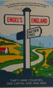 Cover of: Engel's England: thirty-nine counties, one capital and one man