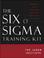 Cover of: The Six Sigma Basic Training Kit