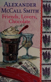 Cover of: Friends, lovers, chocolate by Alexander McCall Smith