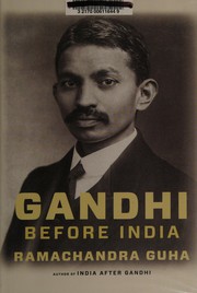 Gandhi before India by Ramachandra Guha