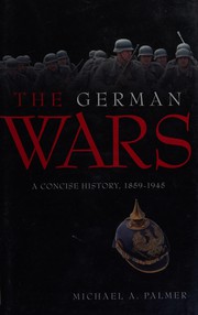 Cover of: The German wars by Michael A. Palmer