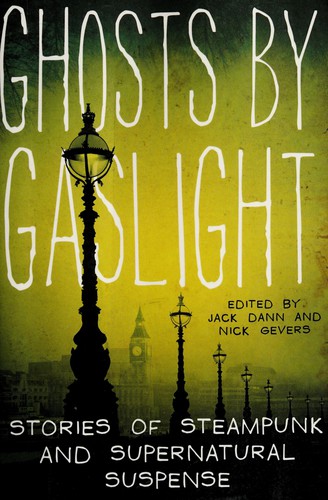 Ghosts by gaslight by Jack Dann, Nick Gevers