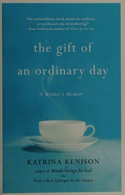 Cover of: The gift of an ordinary day: a mother's memoir