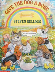 Cover of: Give the dog a bone by Steven Kellogg