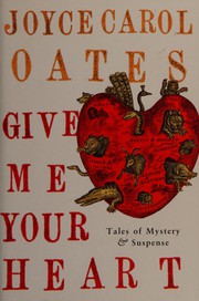 Cover of: Give Me Your Heart: Tales of Mystery and Suspense