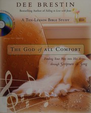Cover of: The God of all comfort: finding your way into His arms through scripture & song