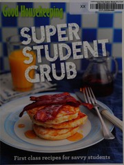 Cover of: Good Housekeeping super student grub: first-class recipes for savvy students