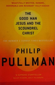 Cover of: The good man Jesus and the scoundrel Christ by Philip Pullman