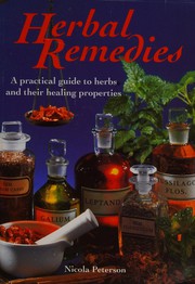 Cover of: Herbal remedies: a practical guide to herbs and their healing properties