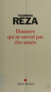 Cover of: Hommes qui ne savent pas être aimés by Yasmina Reza