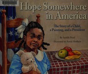 Cover of: Hope somewhere in America: the story of a child, a painting, and a president