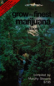 How to Grow the Finest Marijuana Indoors by Murphy Stevens
