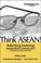 Cover of: Think ASEAN! Rethinking Marketing toward ASEAN Community 2015