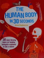 Human Body in 30 Seconds by Anna Claybourne, Wesley Robins, Margarita Gutiérrez Manuel, Cristina Rodríguez Fischer