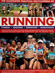 Cover of: The illustrated practical encyclopedia of running, fitness, jogging, sprinting, marathons: everything you need to know about running for fitness and leisure, training for both sport and competition, and the greatest races
