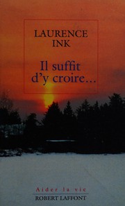 Cover of: Il suffit d'y croire by Laurence Ink
