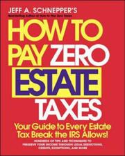 Cover of: How To Pay Zero Estate Taxes by Jeff A. Schnepper
