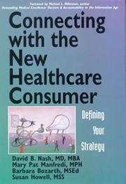 Cover of: Connecting with the New Healthcare Consumer by David B. Nash, Mary Pat Manfredi, Barbara Bozarth, Susan Howell