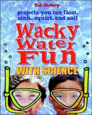 Cover of: Wacky water fun with science by Edwin J. C. Sobey