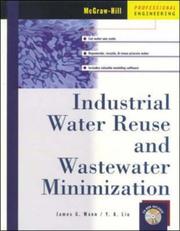 Cover of: Industrial Water Reuse and Wastwater Minimization by James G. Mann, James Mann, A.Y. Liu, James Mann, A.Y. Liu
