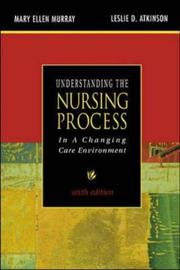 Cover of: Understanding the Nursing Process in a Changing Care Environment | Mary Ellen Murray