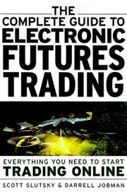 Cover of: The Complete Guide to Electronic Trading Futures by Scott Slutsky, Darrell Jobman, Scott Slutsky, Darrell Jobman