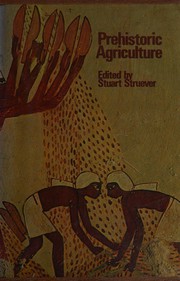 Prehistoric agriculture by Stuart Struever