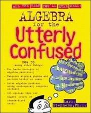 Algebra for the Utterly Confused by Larry J. Stephens