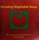 Cover of: Growing vegetable soup