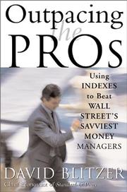 Outpacing the Pros Using INDEXES to Beat WALL STREET'S SAVVIEST MONEY MANAGERS by David M. Blitzer