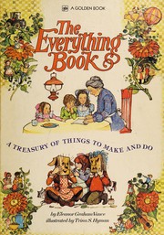 Cover of: The everything book: a treasury of things for children to make and do.