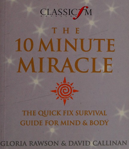 The 10 minute miracle by Gloria Rawson