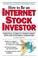 Cover of: How to Be an Internet Stock Investor
