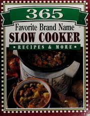Cover of: 365 favorite brand name slow cooker recipes & more. by 