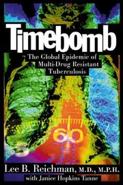 Cover of: Timebomb:The Global Epidemic of Multi-Drug Resistant Tuberculosis by Lee B. Reichman, Janice Hopkins Tanne