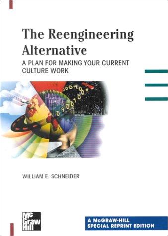 The Reengineering Alternative by William E. Schneider