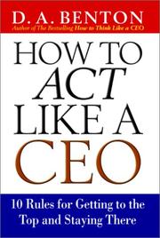 Cover of: How to Act Like a CEO by D. A. Benton