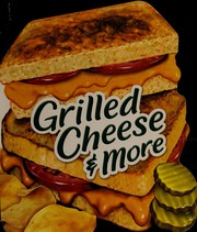 Cover of: Grilled cheese & more by Publications International, Ltd