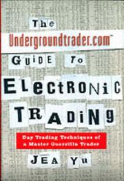 Cover of: The Undergroundtrader.com Guide to Electronic Trading: Day Trading Techniques of a Master Guerrilla Trader
