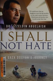 Cover of: I shall not hate: a Gaza doctor's journey