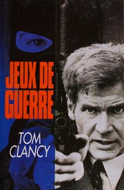 Cover of: Jeux de guerre by Tom Clancy ; trad. de l'anglais par France-Marie Watkins