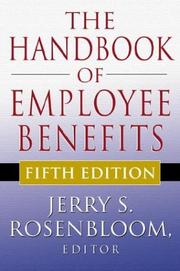 Cover of: The handbook of employee benefits: design, funding, and administration