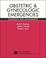 Cover of: Obstetric and Gynecologic Emergencies