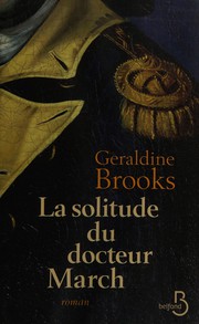 Cover of: La solitude du docteur March by Geraldine Brooks