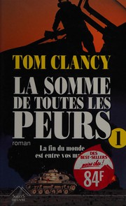 Cover of: La somme de toutes les peurs by Tom Clancy